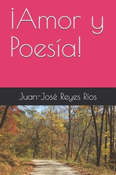 Cover for Juan-Jose Reyes Rios · !Amor y Poesia! (Paperback Book) (2018)