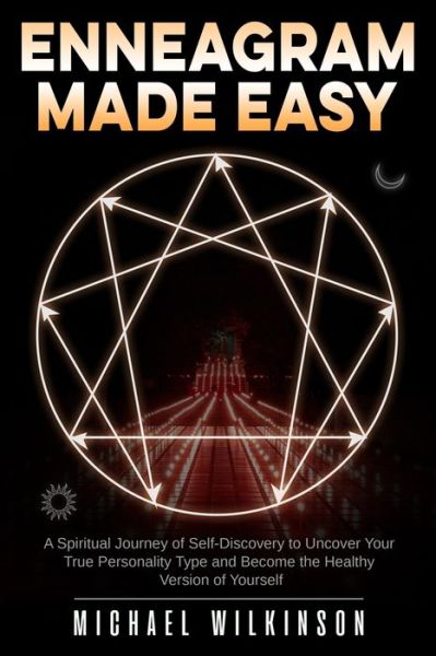 Cover for Michael Wilkinson · Enneagram Made Easy: A Spiritual Journey of Self-Discovery to Uncover Your True Personality Type and Become the Healthy Version of Yourself (Paperback Book) (2019)