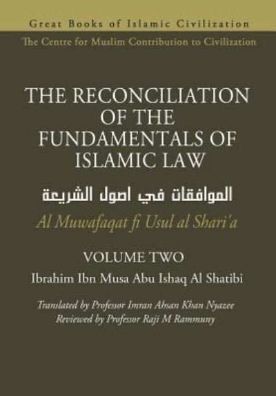 THE RECONCILIATION OF THE FUNDAMENTALS OF ISLAMIC LAW - Volume 2 - Al Muwafaqat fi Usul al Shari'a - Imran Ahsan Khan Nyazee - Kirjat - Independently Published - 9781793191724 - perjantai 4. tammikuuta 2019