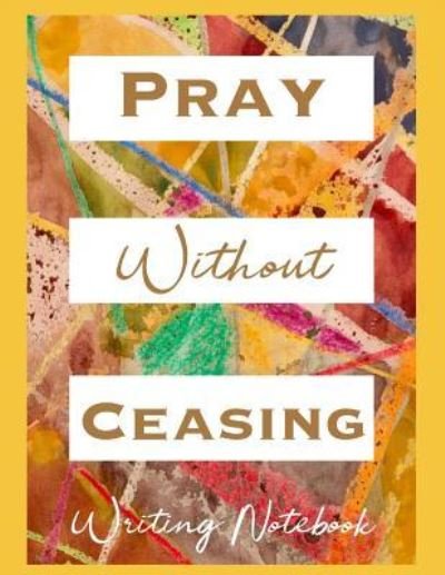 Cover for Ahavaha · Pray Without Ceasing Writing Notebook (Paperback Book) (2019)