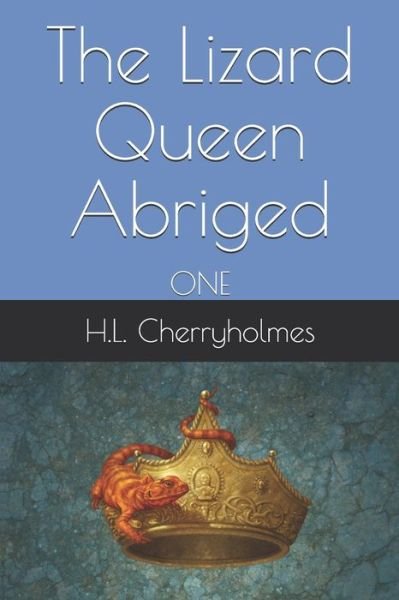 Cover for H L Cherryholmes · The Lizard Queen Abriged (Taschenbuch) (2019)