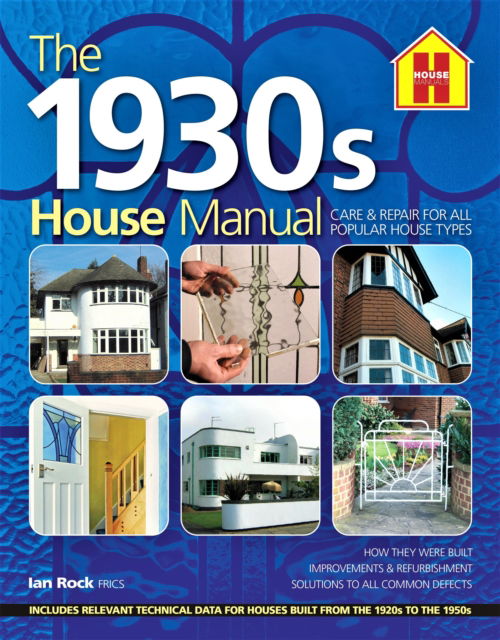 Cover for Ian Rock · The 1930s HOUSE MANUAL: How to refurbish and repair this classic house type, with solutions to all common defects (Pocketbok) [New edition] (2023)