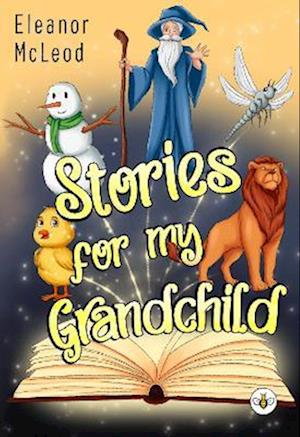 Stories for My Grandchild - Eleanor McLeod - Books - Olympia Publishers - 9781839341724 - November 30, 2023