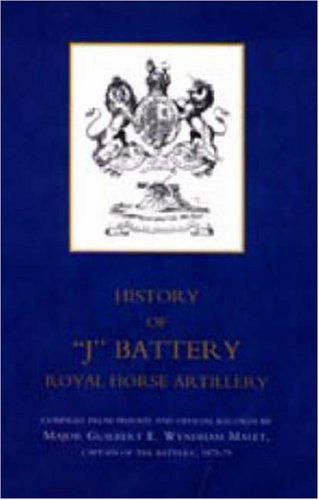 Cover for Compiled from Private and Official Recor · History of J Battery, Royal Horse Artillery (Formerly a Troop, Madras Horse Artillery) (Hardcover Book) (2006)