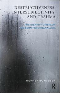 Cover for Werner Bohleber · Destructiveness, Intersubjectivity and Trauma: The Identity Crisis of Modern Psychoanalysis - The Developments in Psychoanalysis Series (Paperback Book) (2010)