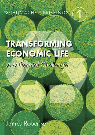 Cover for James Robertson · Transforming Economic Life: A Millennial Challenge - Schumacher Briefings (Paperback Book) [1st edition] (1998)