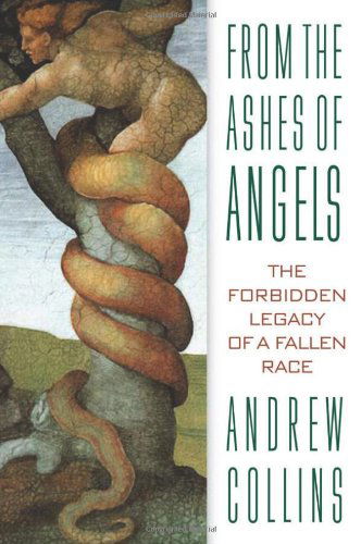 From the Ashes of Angels: the Forbidden Legacy of a Fallen Race - Andrew Collins - Kirjat - Bear & Company - 9781879181724 - lauantai 1. syyskuuta 2001