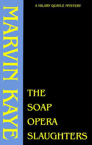 The Soap Opera Slaughters (Hilary Quayle Mysteries) - Marvin Kaye - Bøker - Borgo Press - 9781880448724 - 1. desember 1982