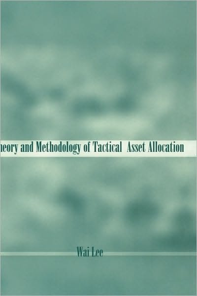 Cover for Wai Lee · Theory and Methodology of Tactical Asset Allocation - Frank J. Fabozzi Series (Hardcover Book) (2000)