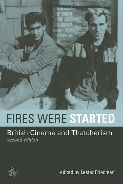 Cover for Lester Friedman · Fires Were Started - British Cinema and Thatcherism 2e (Hardcover Book) [2 Revised edition] (2007)