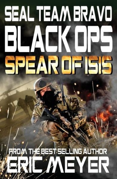 Cover for Eric Meyer · Seal Team Bravo: Black Ops - Spear of Isis (Paperback Book) (2014)