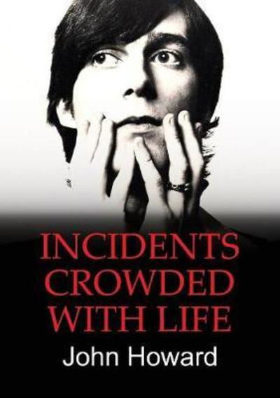 Cover for John Howard · Incidents Crowded with Life (Pocketbok) (2018)