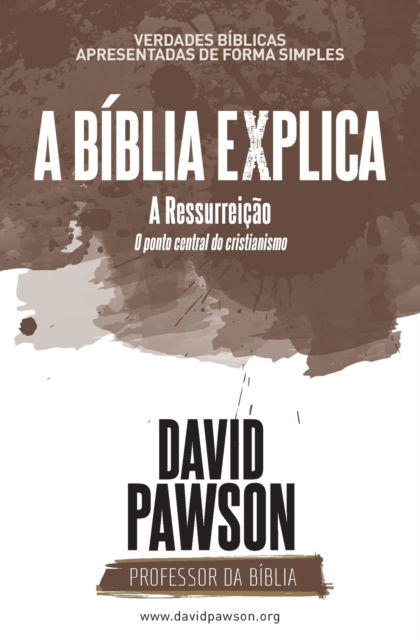 A BIBLIA EXPLICA A Ressurreicao O ponto central do cristianismo - David Pawson - Boeken - Anchor Recordings Ltd - 9781911173724 - 19 december 2018