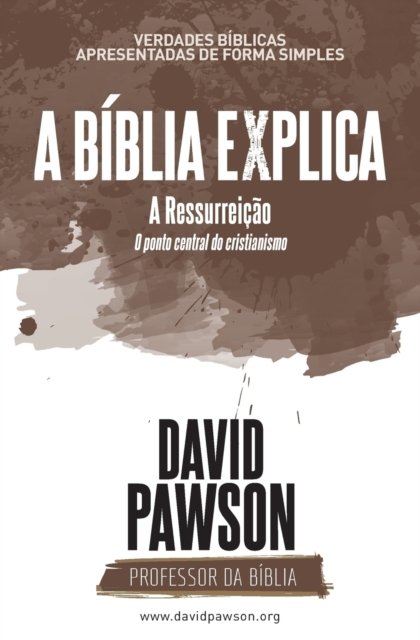 Cover for David Pawson · A BIBLIA EXPLICA A Ressurreicao O ponto central do cristianismo (Paperback Bog) (2018)