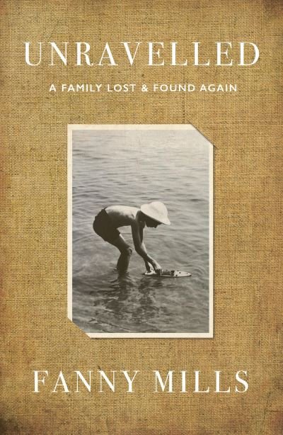 Cover for Fanny Mills · Unravelled: A Family Lost and Found (Inbunden Bok) (2023)