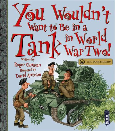 Cover for Roger Canavan · You Wouldn't Want To Be In A Tank In World War Two! - You Wouldn't Want To Be (Pocketbok) [Illustrated edition] (2022)