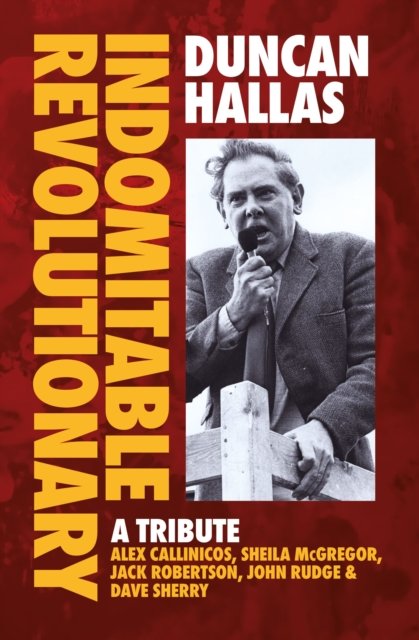 Cover for Duncan Hallas · Duncan Hallas: Indomitable Revolutionary: A Tribute (Pocketbok) (2023)