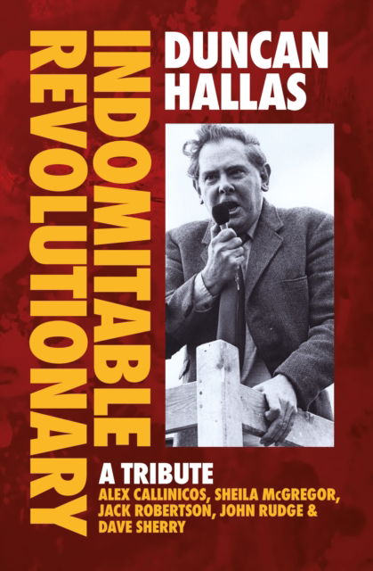 Duncan Hallas: Indomitable Revolutionary: A Tribute - Duncan Hallas - Books - Bookmarks Publications - 9781914143724 - June 15, 2023