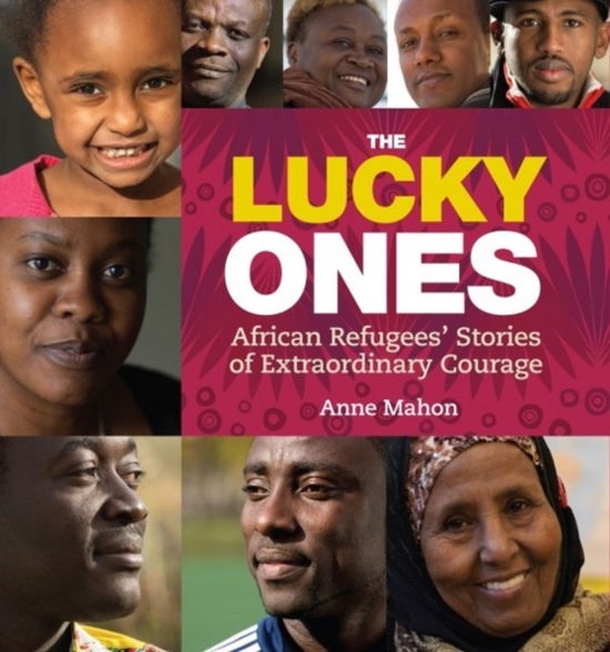 Cover for Anne Mahon · The Lucky Ones: African Refugees' Stories of Extraordinary Courage (Paperback Book) (2013)