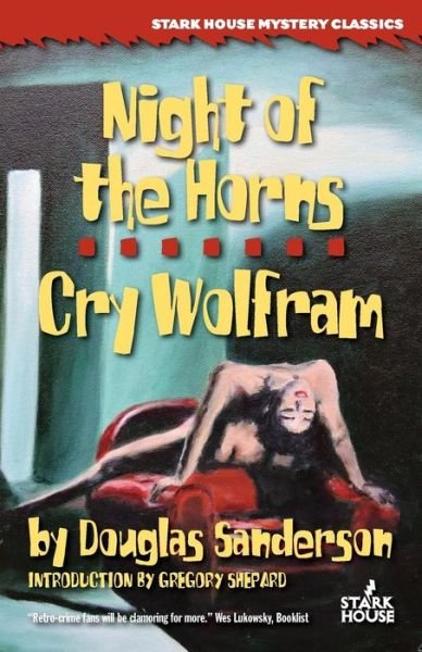 Night of the Horns / Cry Wolfram - Douglas Sanderson - Bøker - Stark House Press - 9781933586724 - 19. april 2016