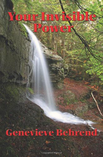 Your Invisible Power and How to Use It - Genevieve Behrend - Books - Wilder Publications - 9781934451724 - May 22, 2007