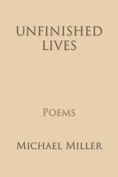 Cover for Michael Miller · Unfinished Lives (Taschenbuch) (2021)