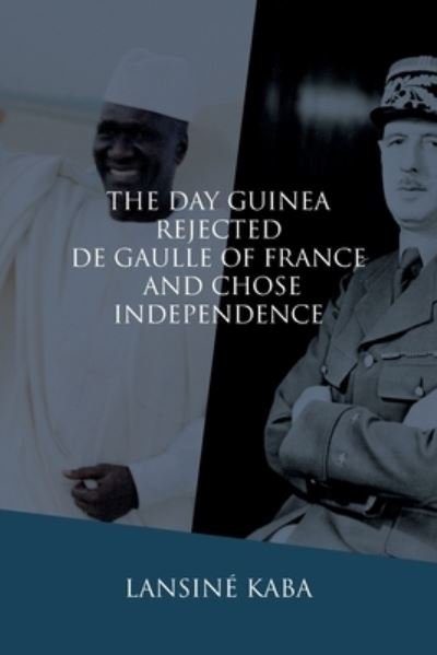 Cover for LansinÃ© Kaba · The Day Guinea Rejected De Gaulle of France and Chose Independence (Paperback Book) (2020)