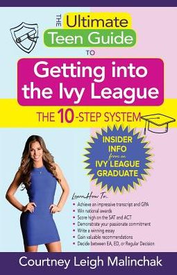 Cover for Courtney Leigh Malinchak · The Ultimate Teen Guide to Getting Into the Ivy League (Paperback Book) (2017)