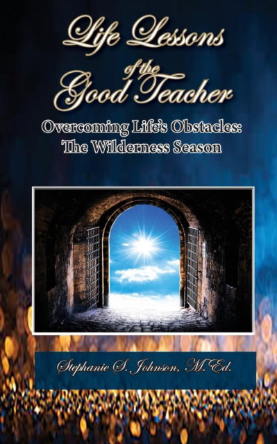 Cover for Stephanie S Johnson · Life Lessons of the Good Teacher (Paperback Book) (2017)