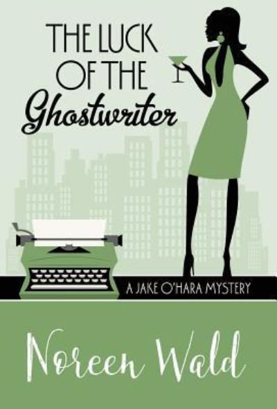 Cover for Noreen Wald · The Luck of the Ghostwriter (Hardcover bog) (2016)