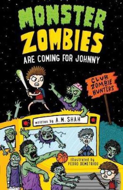 Cover for A M Shah · Monster Zombies Are Coming for Johnny: Club Zombie Hunters - Monster Zombies Are Coming for Johnny (Paperback Book) (2017)