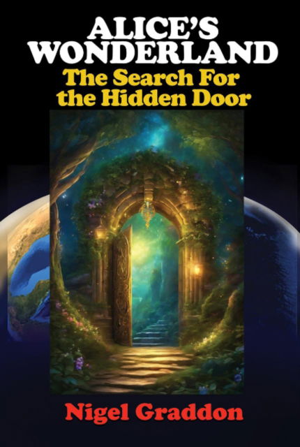 Cover for Graddon, Nigel (Nigel Graddon) · Alice'S Wonderland: The Search for the Hidden Door (Paperback Book) [2 Revised edition] (2025)