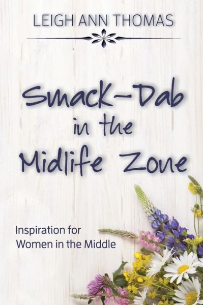 Cover for Leigh Ann Thomas · Smack-Dab in the Midlife Zone (Paperback Book) (2019)