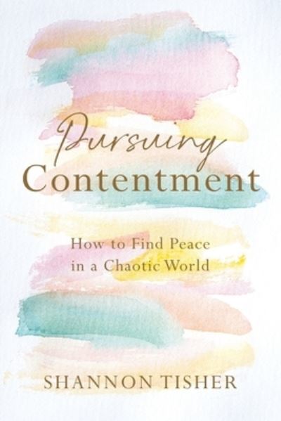 Pursuing Contentment - Shannon Tisher - Books - Illumify Media Group - 9781955043724 - July 29, 2022