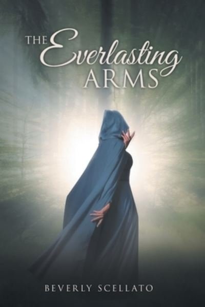 Beverly Scellato · The Everlasting Arms (Paperback Book) (2022)
