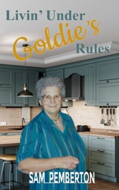 Cover for Sam Pemberton · Livin' under Goldie's Rules (Book) (2022)