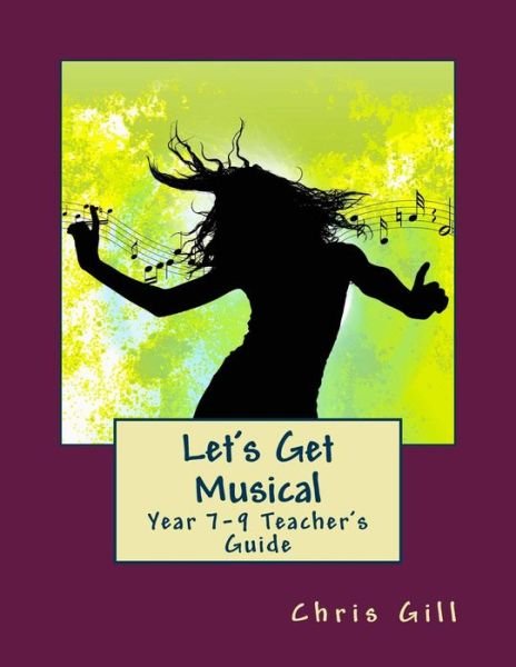 Cover for Chris Gill · Let's Get Musical Year 7-9 Teacher's Guide (Pocketbok) (2017)