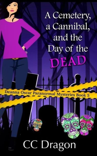 Cover for CC Dragon · A Cemetery, a Cannibal, and the Day of the Dead (Paperback Bog) (2017)
