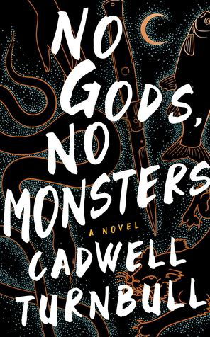 Cover for Cadwell Turnbull · No Gods, No Monsters (Hardcover Book) (2021)