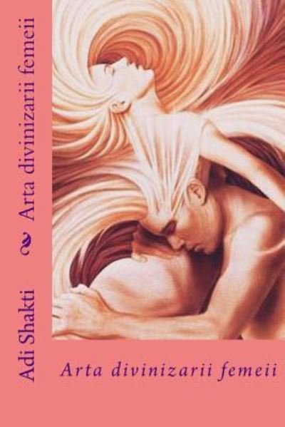 Cover for Adi Shakti · Arta Divinizarii Femeii (Paperback Book) (2018)