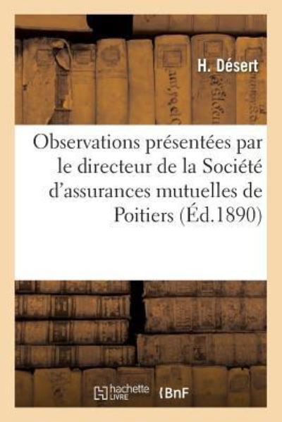 Observations Presentees Par Le Directeur de la Societe d'Assurances Mutuelles de Poitiers - Desert - Libros - Hachette Livre - Bnf - 9782011315724 - 1 de agosto de 2016