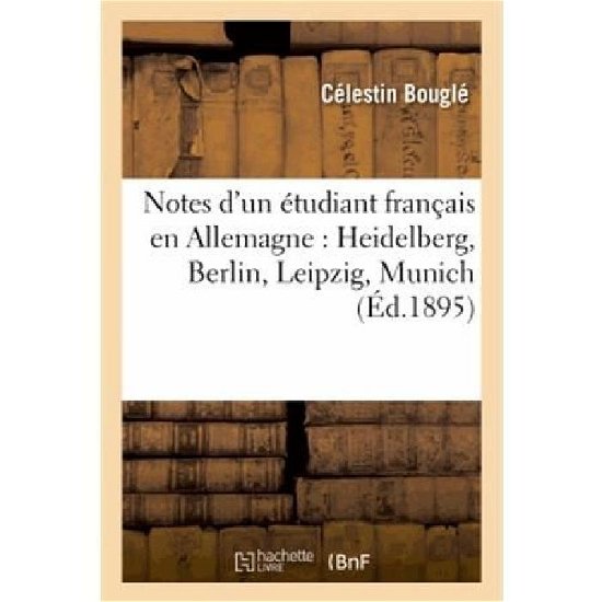 Cover for Bougle-c · Notes D'un Etudiant Francais en Allemagne: Heidelberg, Berlin, Leipzig, Munich (Pocketbok) [French edition] (2013)
