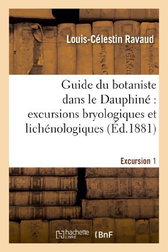 Cover for Ravaud-l-c · Guide Du Botaniste Dans Le Dauphine: Excursions Bryologiques et Lichenologiques. Excursion1 (Paperback Book) [French edition] (2018)