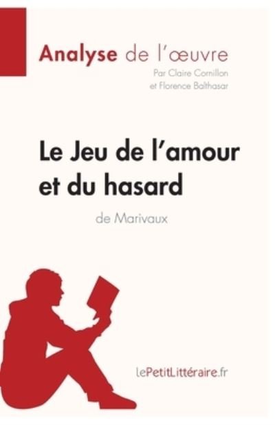 Cover for Claire Cornillon · Le Jeu de l'amour et du hasard de Marivaux (Analyse de l'oeuvre) (Paperback Book) (2017)
