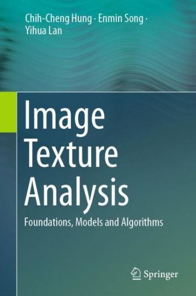 Cover for Chih-Cheng Hung · Image Texture Analysis: Foundations, Models and Algorithms (Hardcover Book) [1st ed. 2019 edition] (2019)