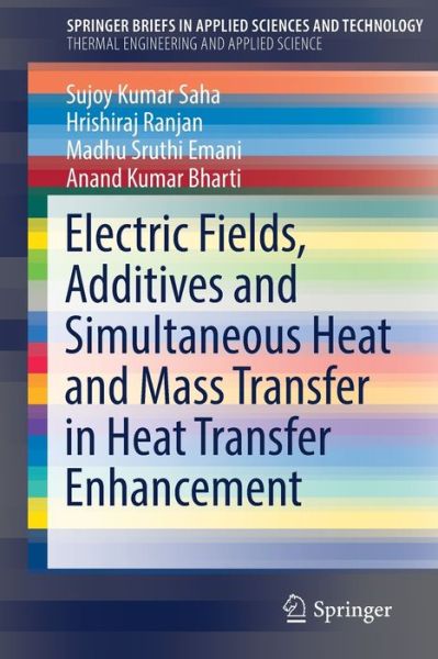 Cover for Saha · Electric Fields Additives and Simultaneous Heat and Mass Transfer in Heat Trans (Book) [1st ed. 2020 edition] (2019)