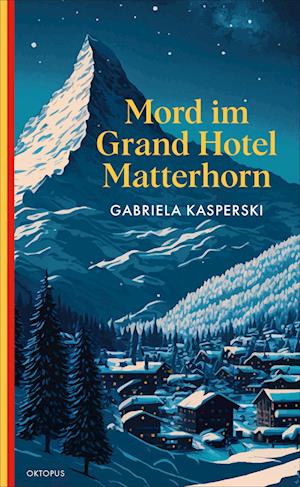 Cover for Gabriela Kasperski · Mord im Grand Hotel Matterhorn (Book) (2024)