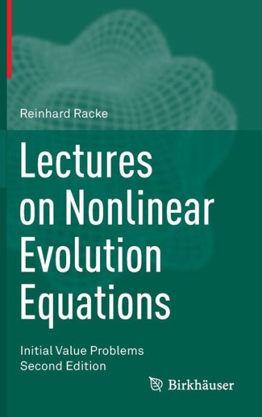 Lectures on Nonlinear Evolution Equations: Initial Value Problems - Reinhard Racke - Books - Birkhauser Verlag AG - 9783319218724 - September 7, 2015
