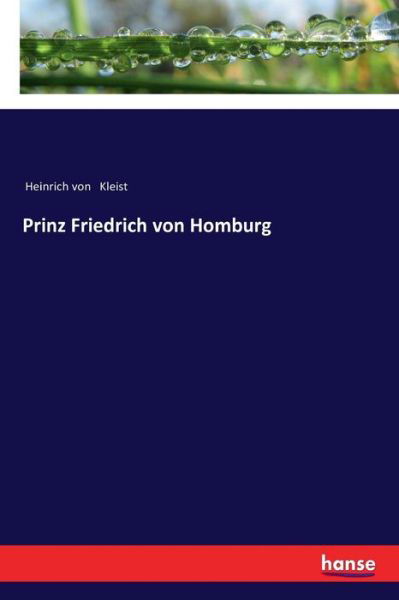 Prinz Friedrich von Homburg - Heinrich Von Kleist - Kirjat - Hansebooks - 9783337351724 - tiistai 14. marraskuuta 2017