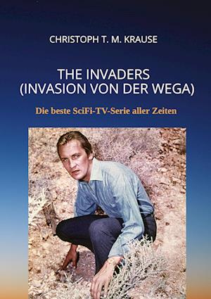 The Invaders (Invasion von der Wega) - Christoph T. M. Krause - Books - tredition - 9783347574724 - March 31, 2022